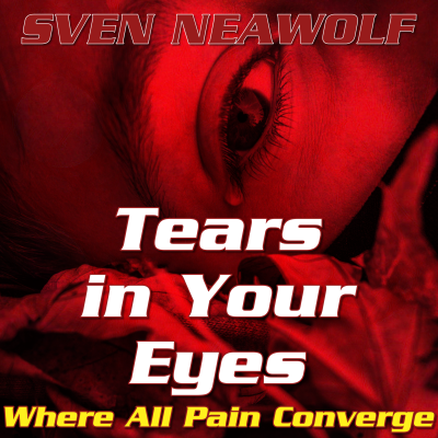 Tears in Your Eyes - Where All Pain Converge